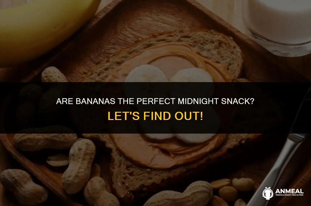 are bananas good midnight snacks