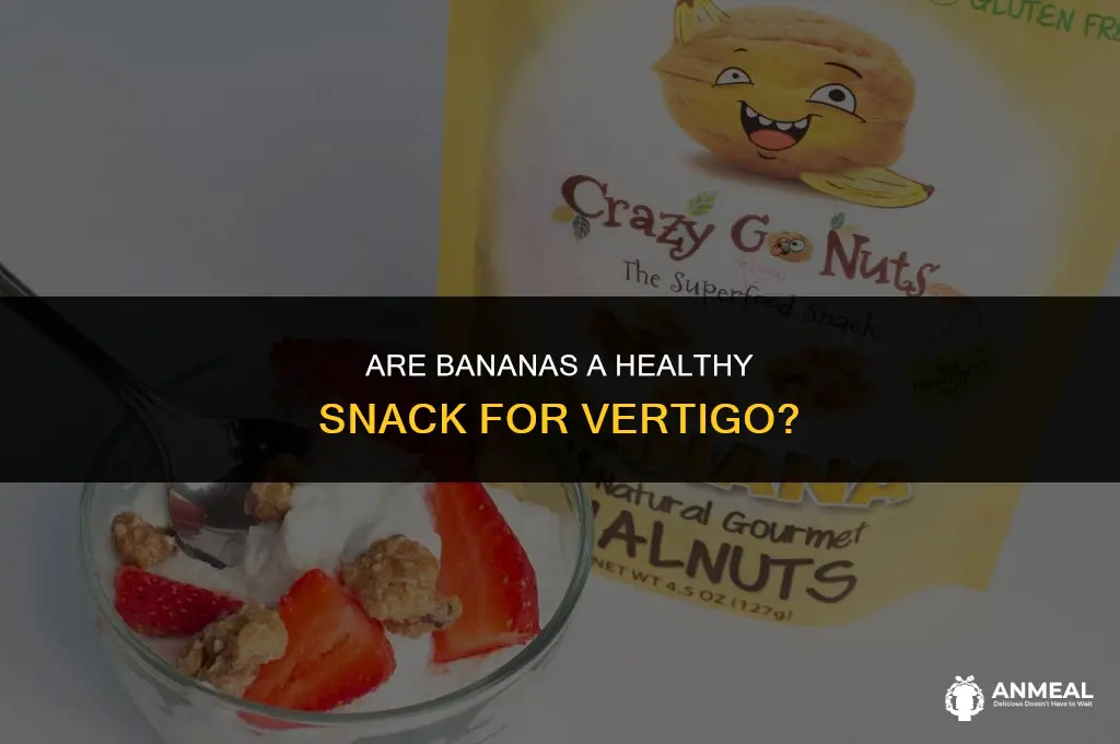 are bananas healthy snack for vertigo