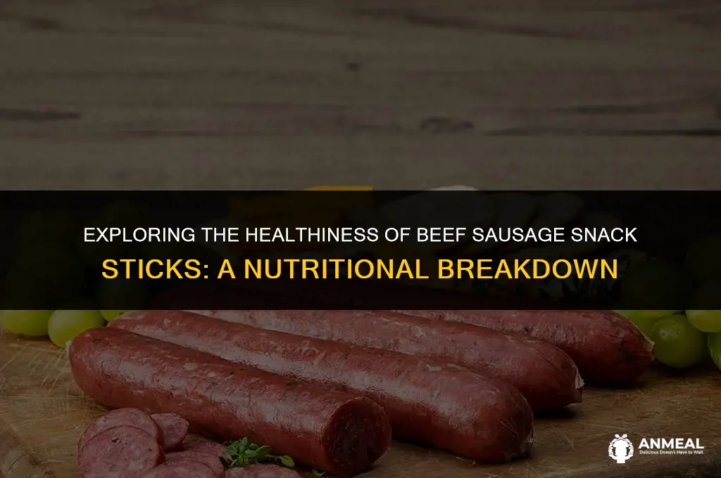 are beef sausage snack sticks healthy