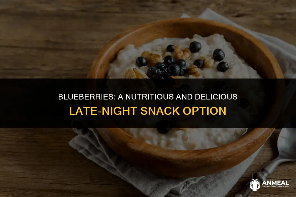 are blueberries a good late night snack