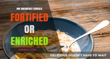 Breakfast Cereals: Fortified or Enriched?