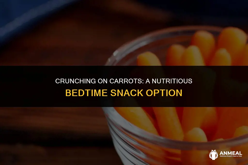 are carrots a good bedtime snack