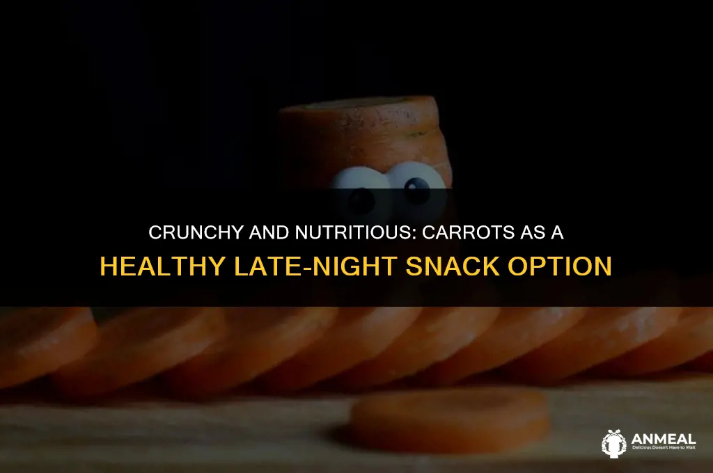 are carrots a good late night snack