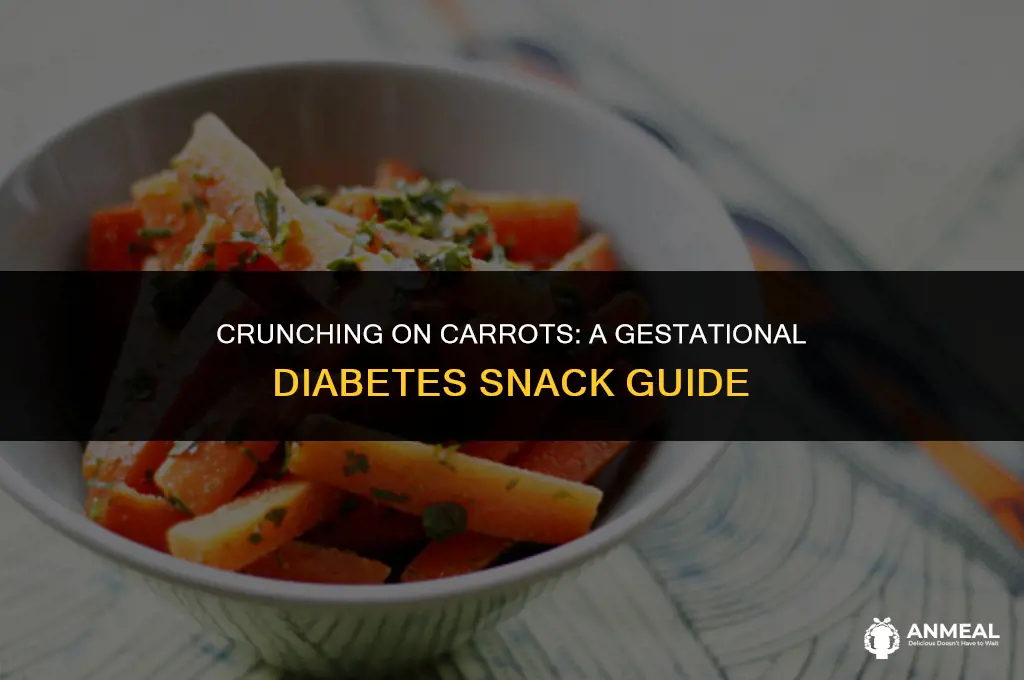 are carrots a good snack for gestational diabetes