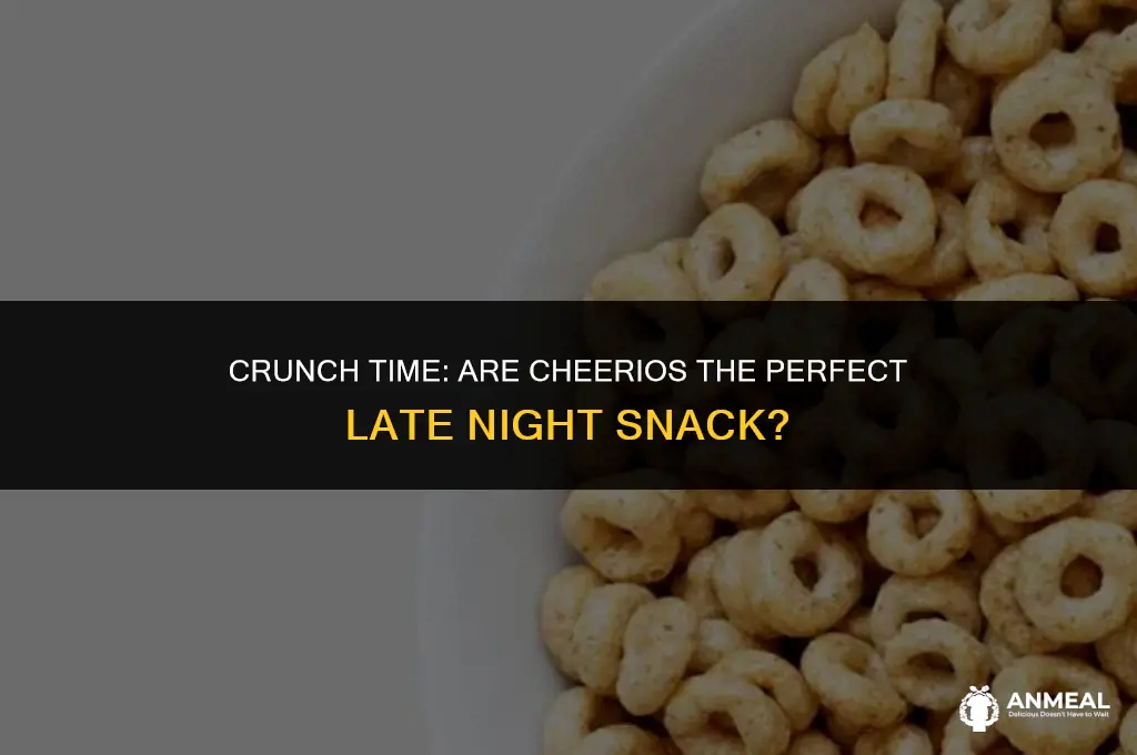 are cheerios a good late night snack