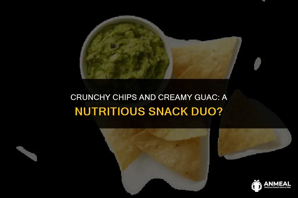 are chips and guac a healthy snack