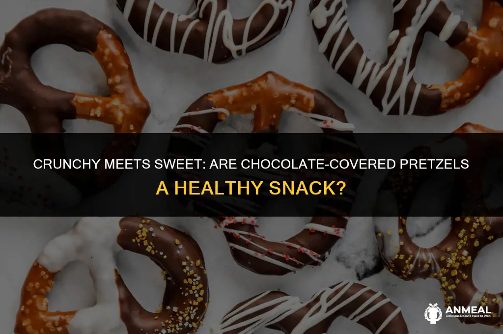 are chocolate covered pretzels a healthy snack