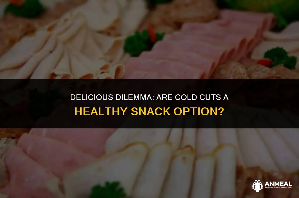 are cold cuts a healthy snack