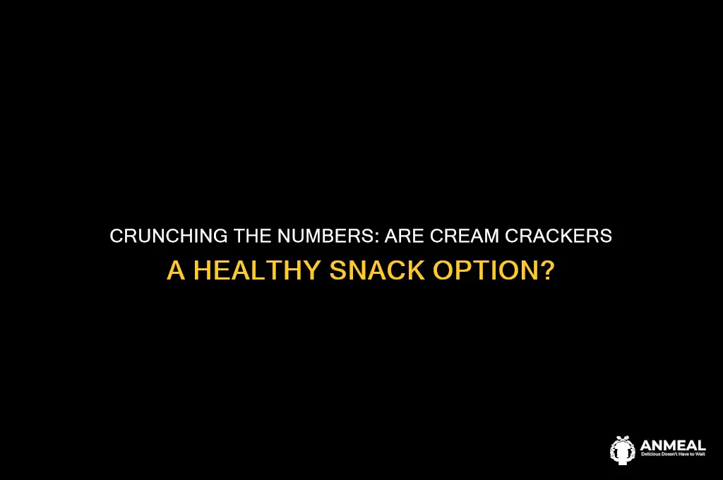 are cream crackers a healthy snack
