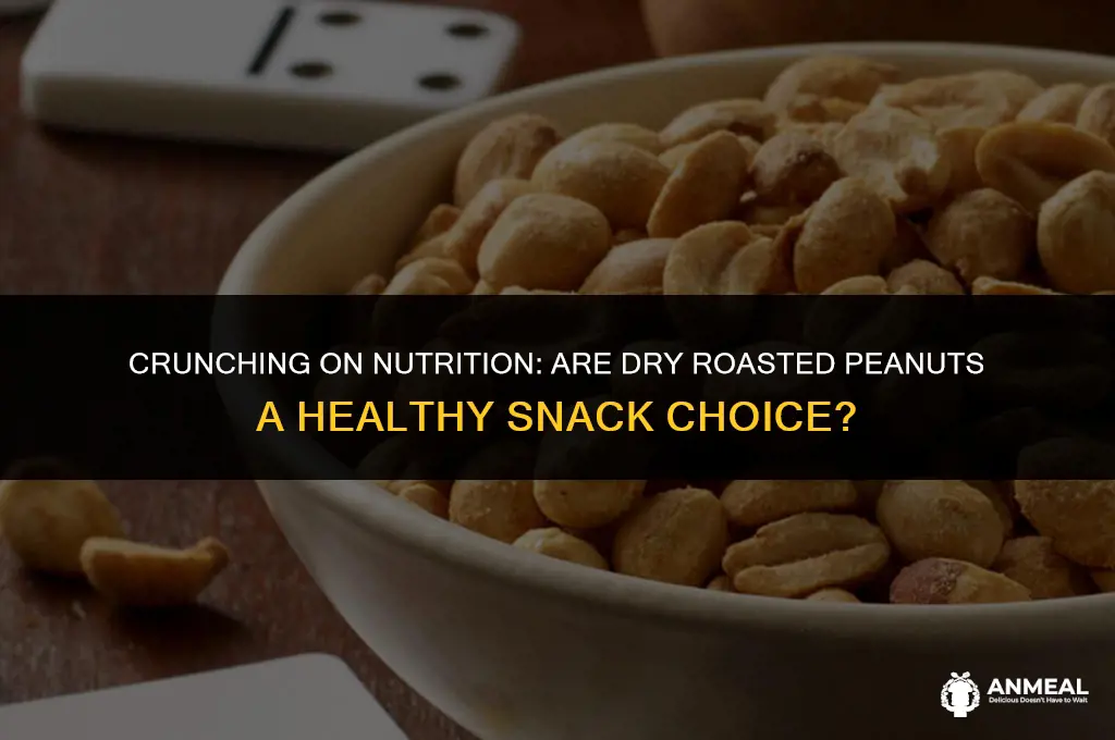 are dry roasted peanuts a healthy snack
