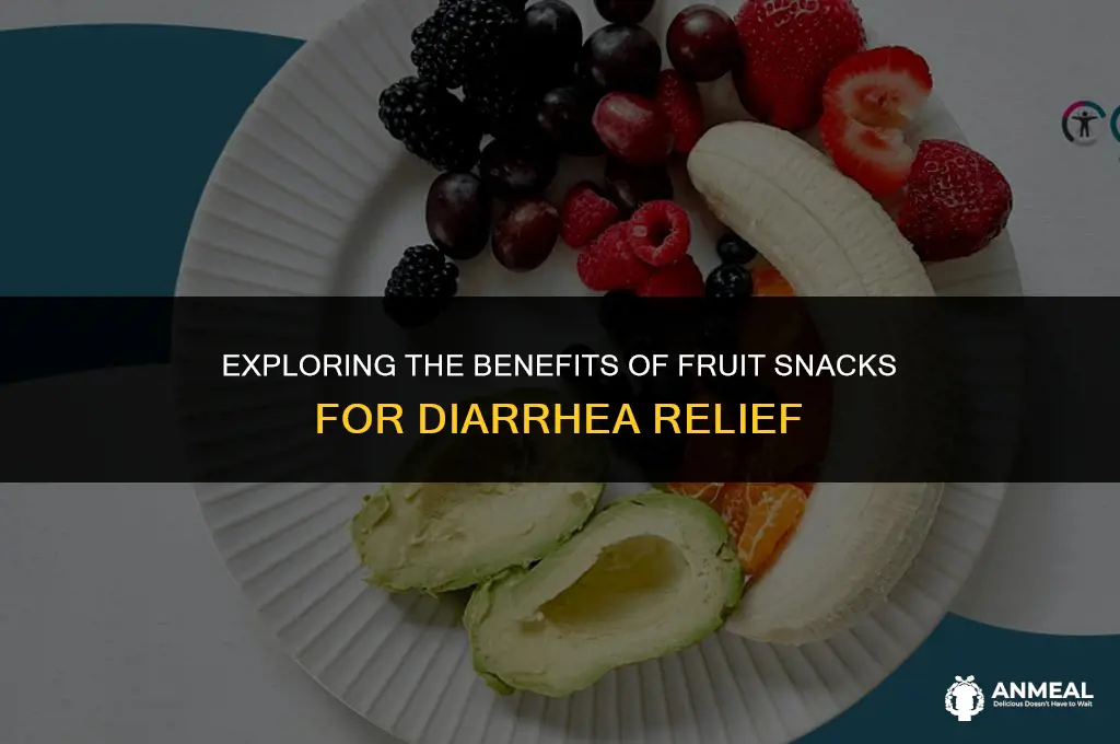 are fruit snacks good for diarrhea
