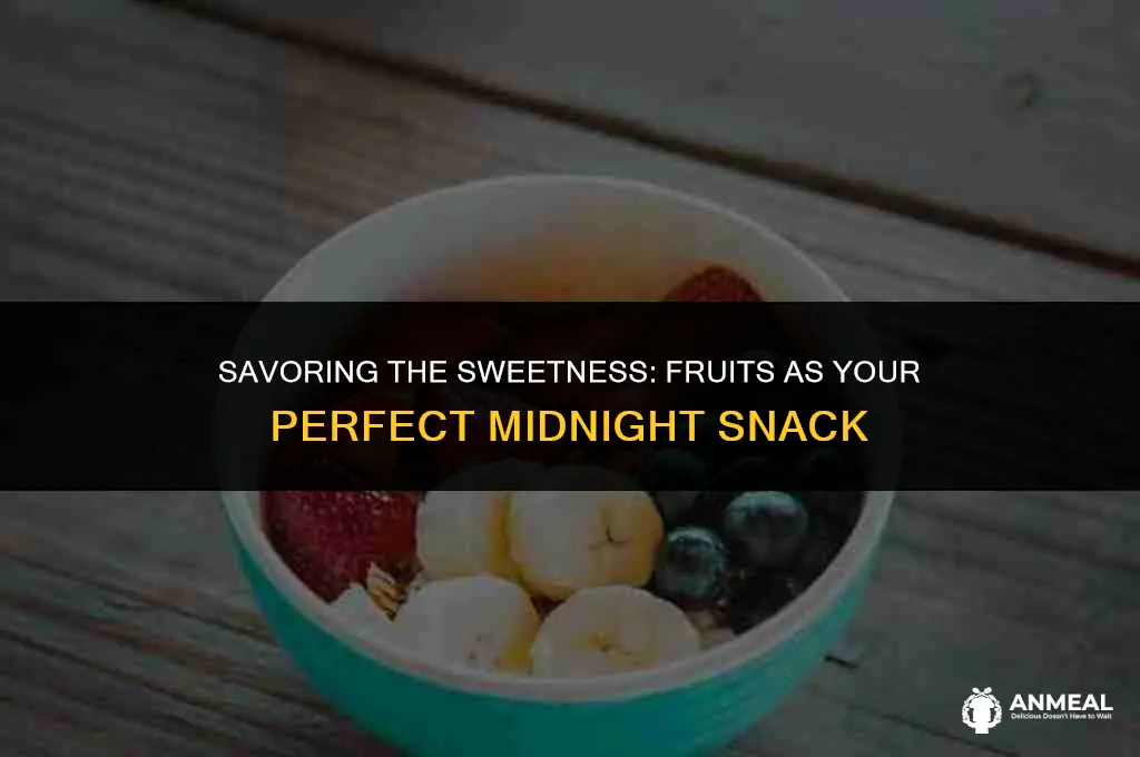 are fruits a good midnight snack