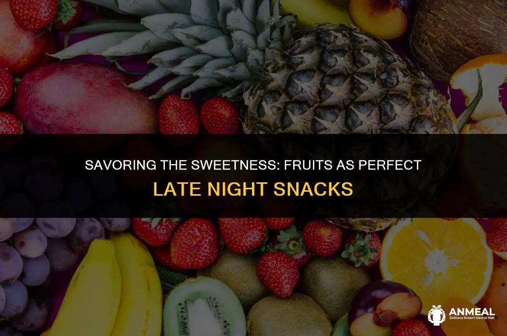are fruits good late night snacks