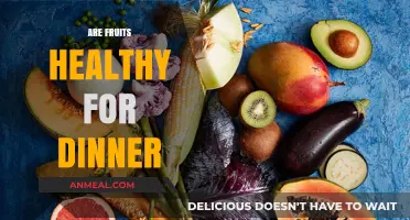 Fruits for Dinner: Healthy Choice or Dietary Misstep?