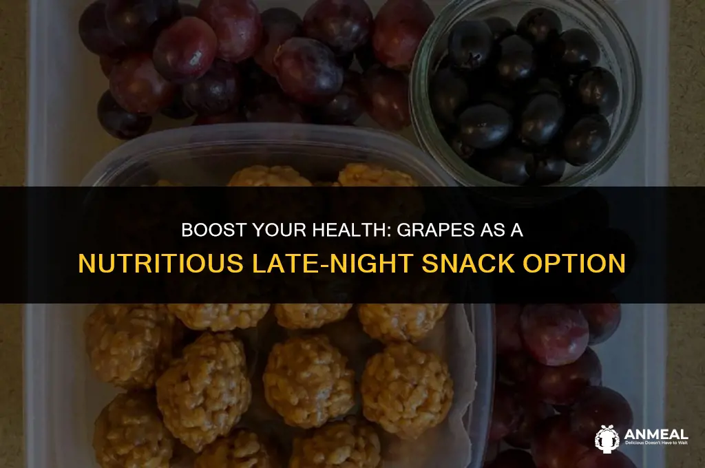 are grapes a healthy late night snack