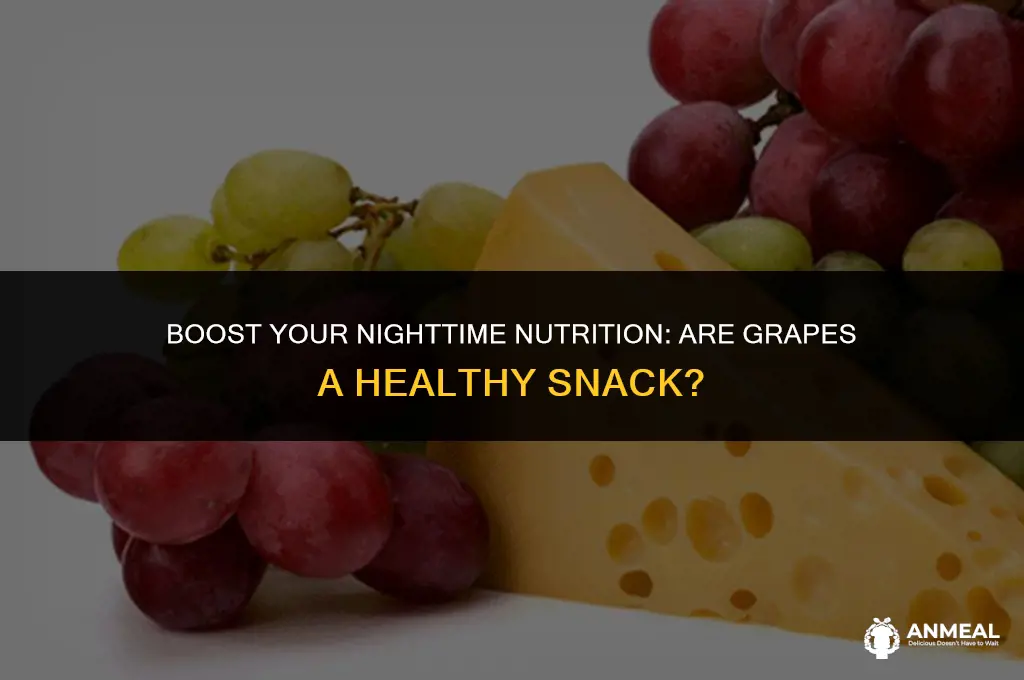 are grapes a healthy snack at nght