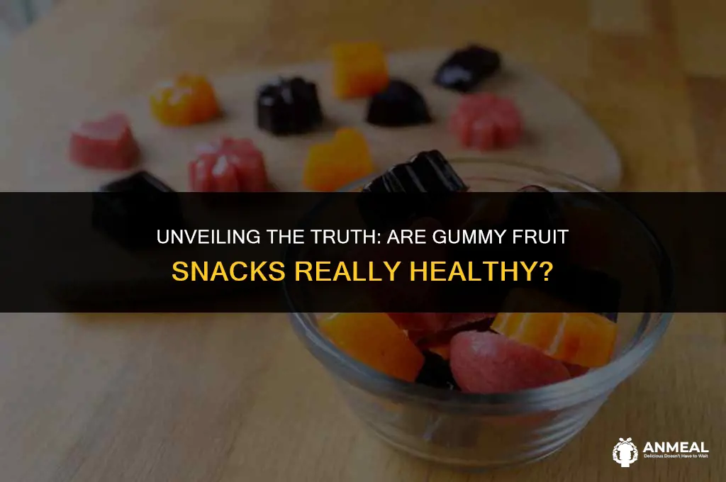 are gummy fruit snacks healthy