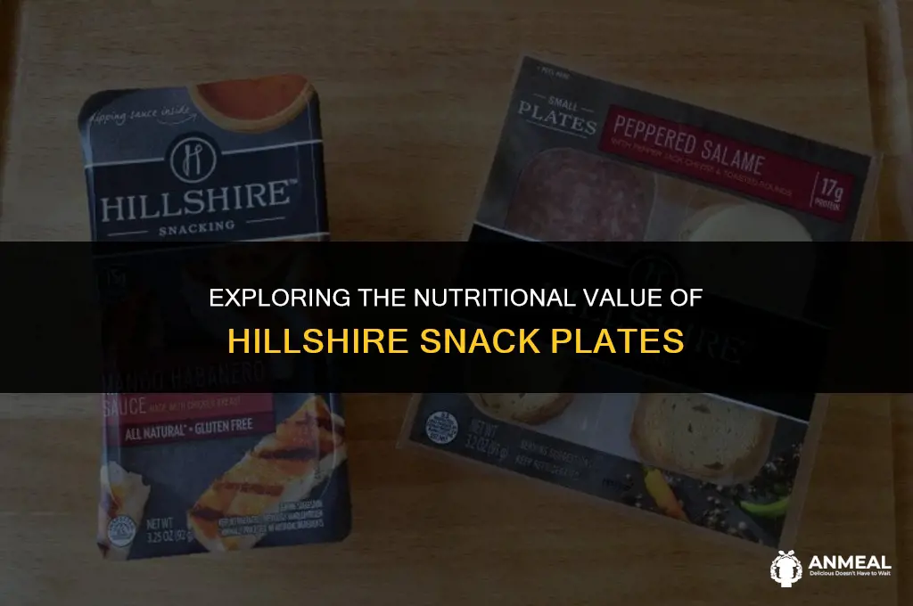 are hillshire snack plates good for you