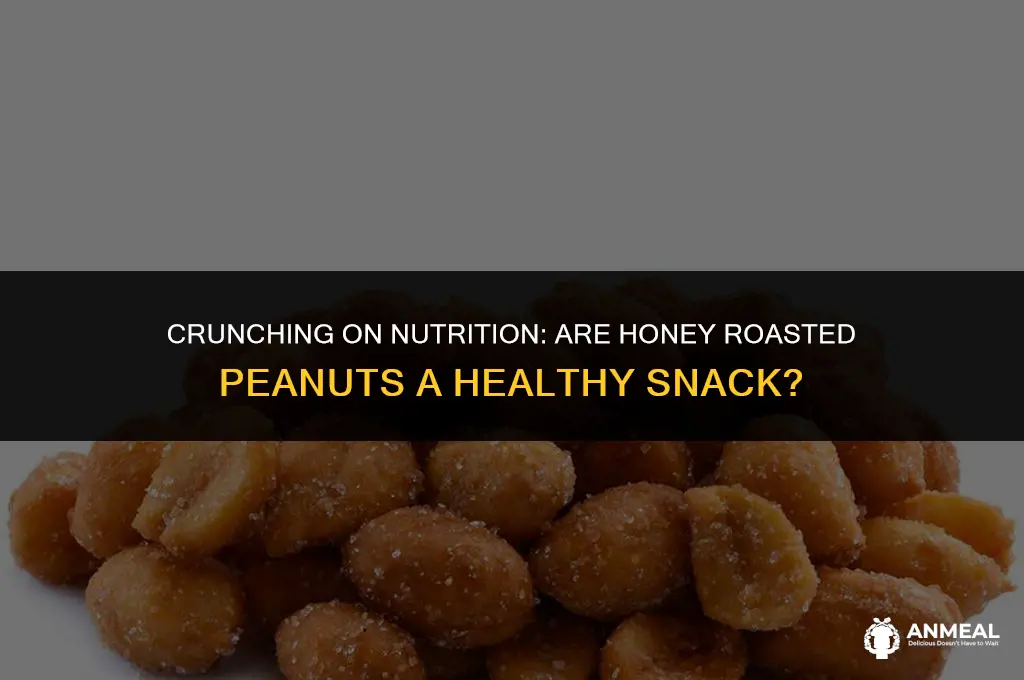 are honey roasted peanuts a healthy snack