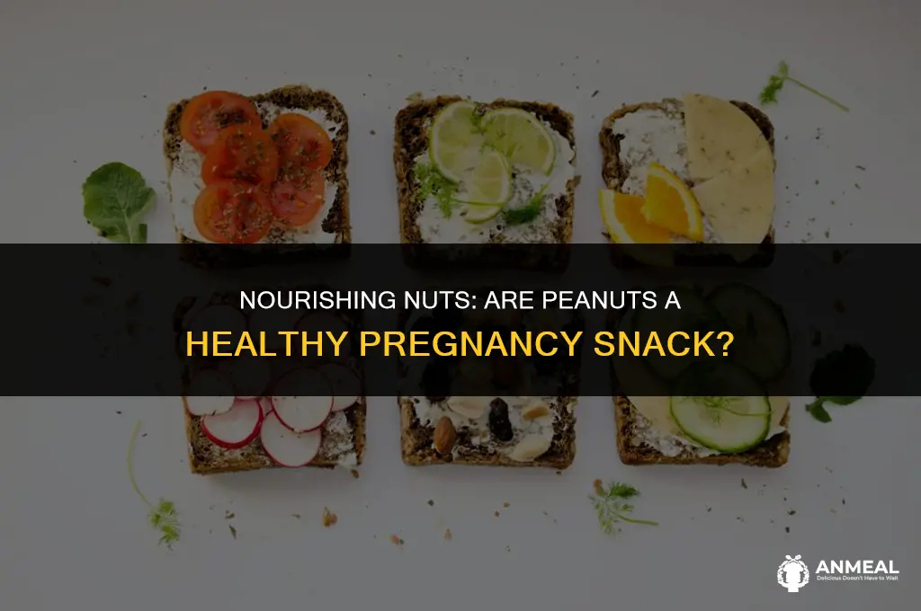 are peanuts a good snack during pregnancy