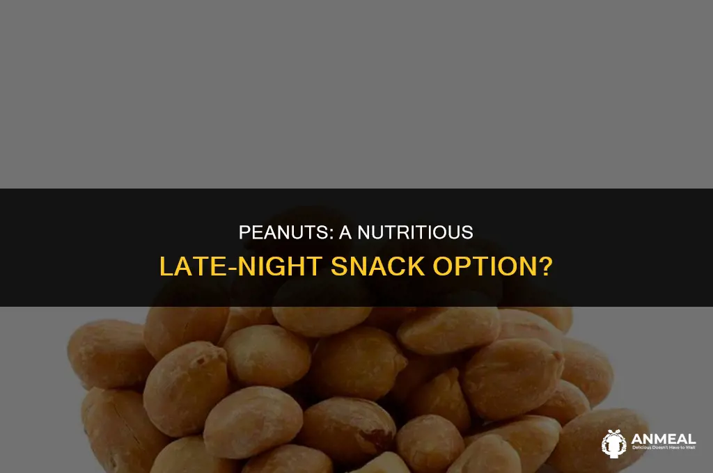 are peanuts a healthy late night snack