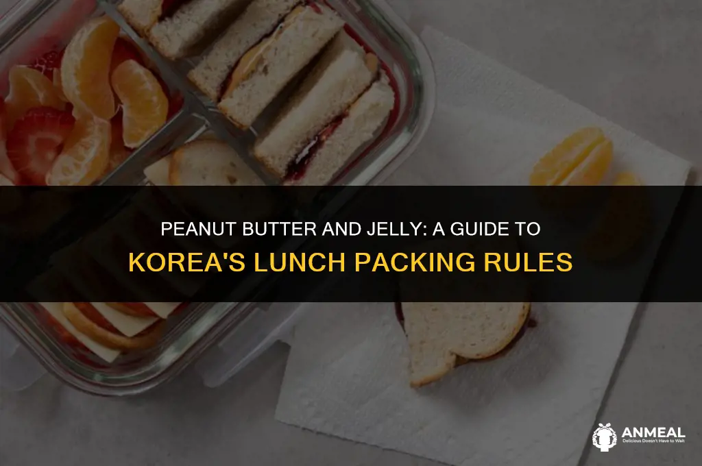 are you allowed to pack pb&j in kor lunch