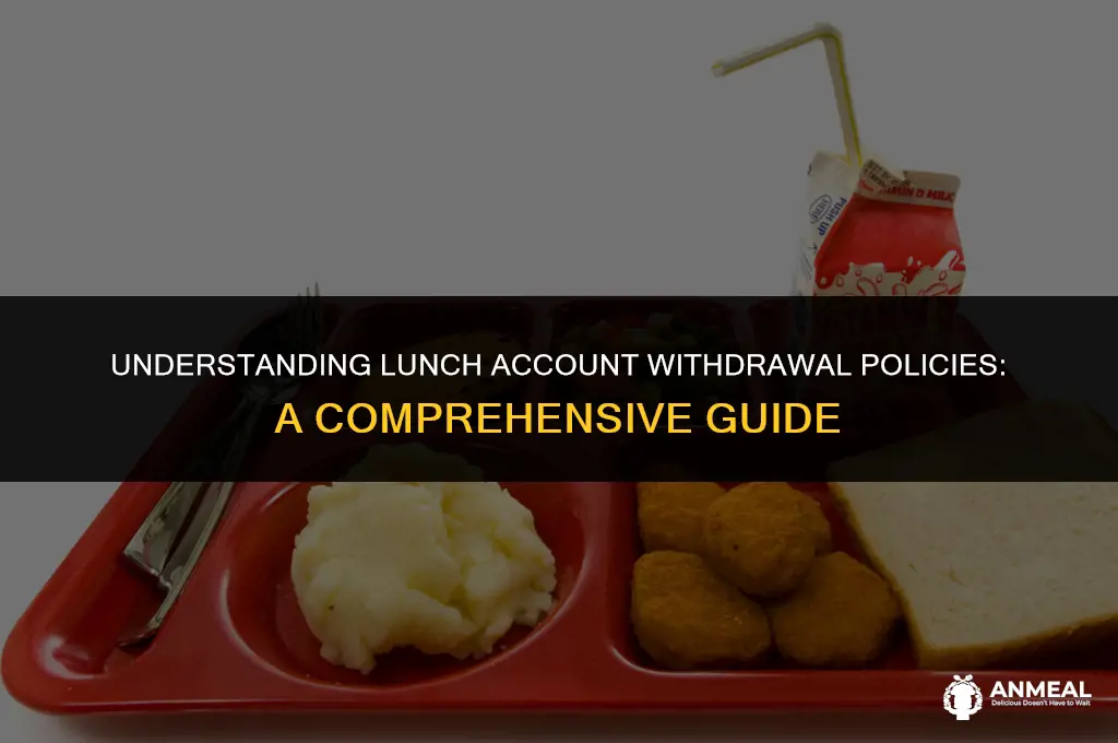 are you allowed to withdraw from a lunch account