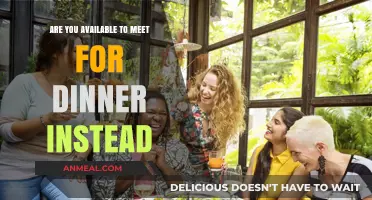 Dinner Plans: Can We Meet for a Meal Instead?