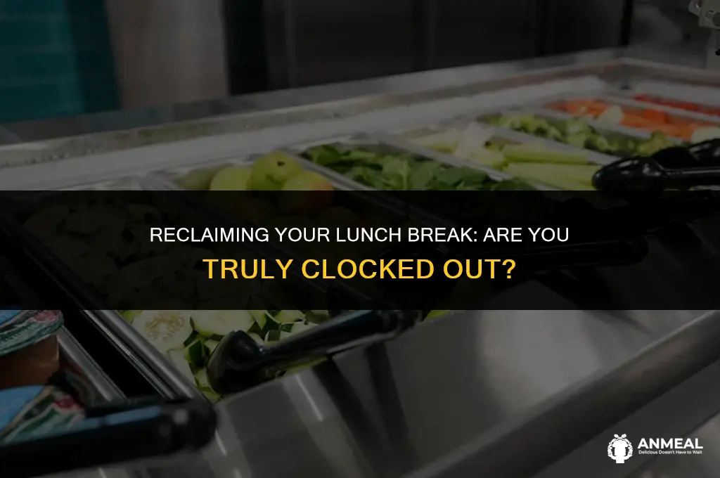 are you clocked out during lunch