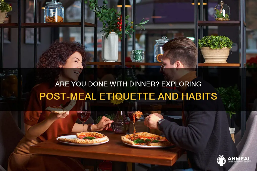 are you done with dinner