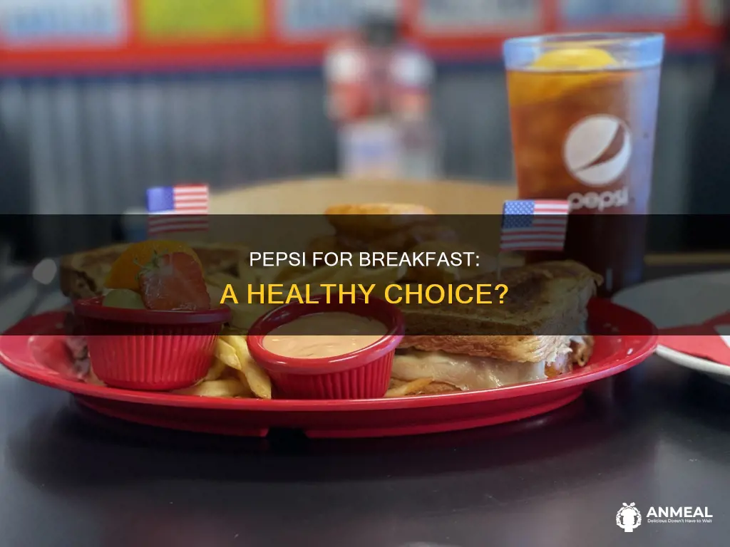 are you drinking pepsi for breakfast