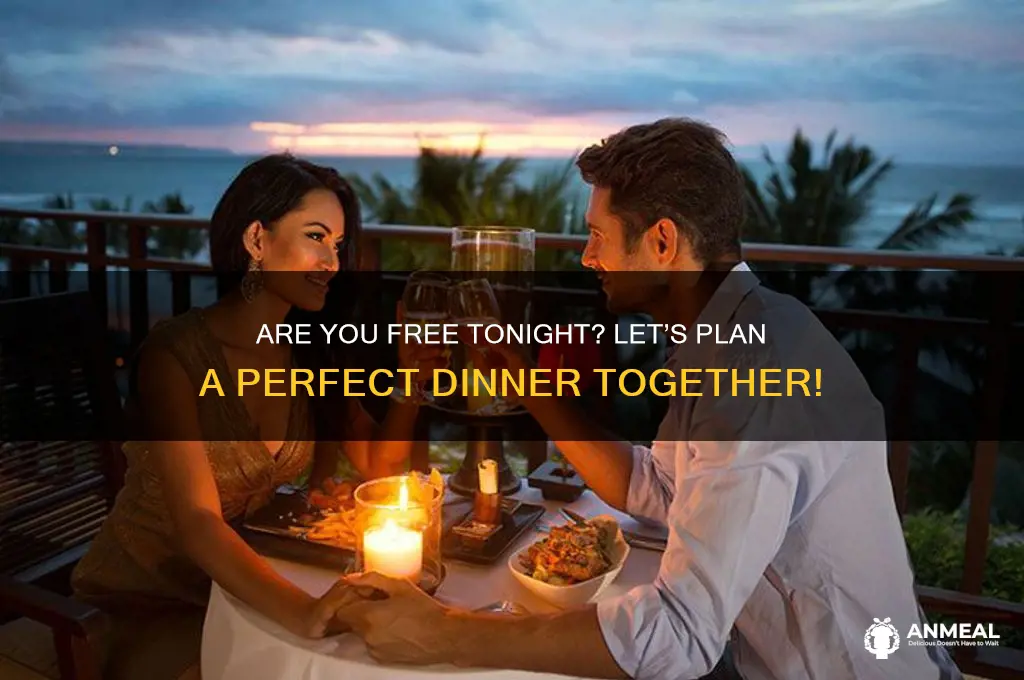 are you free tonight for dinner