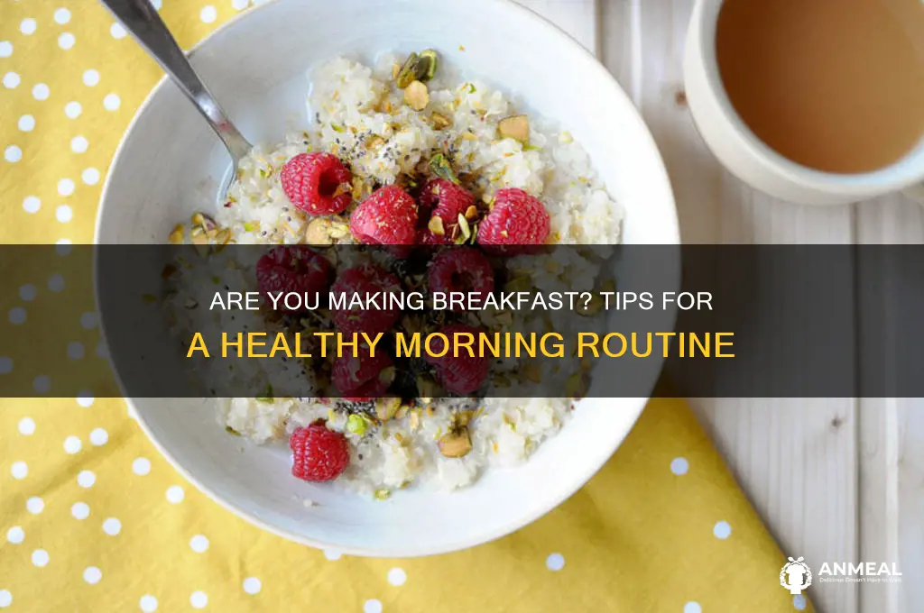 are you making breakfast