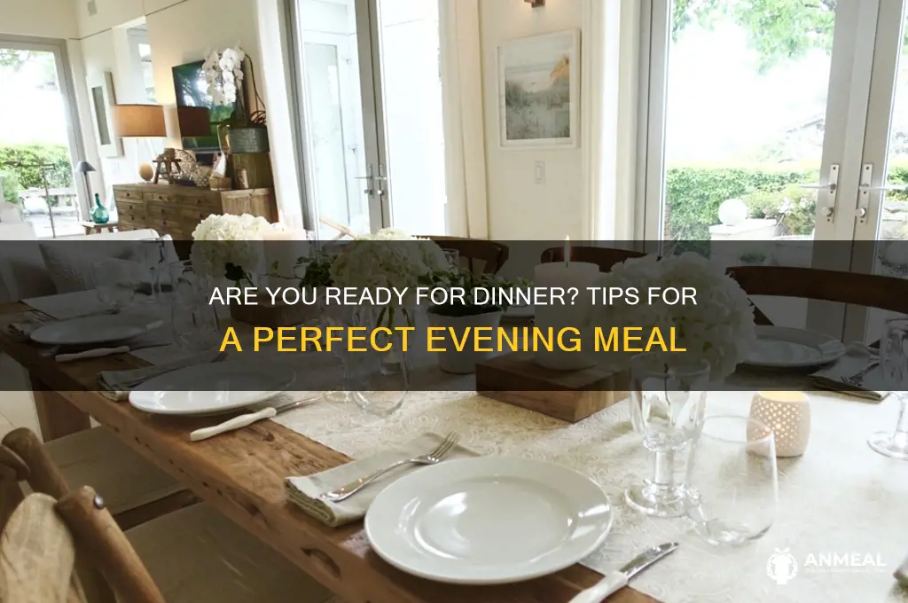 are you ready for dinner