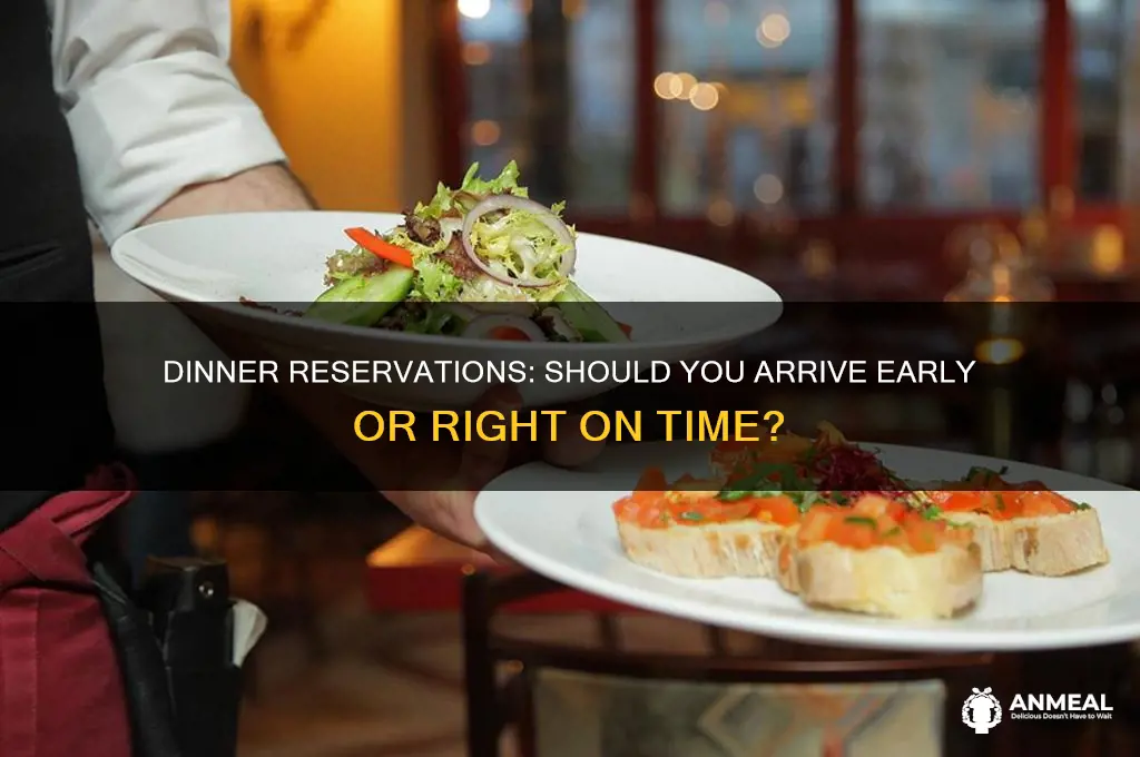are you supposed to arrive early for dinner reservation