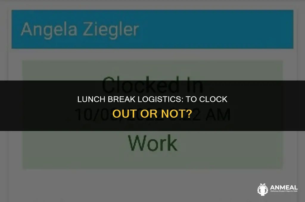 are you supposed to clock out for lunch