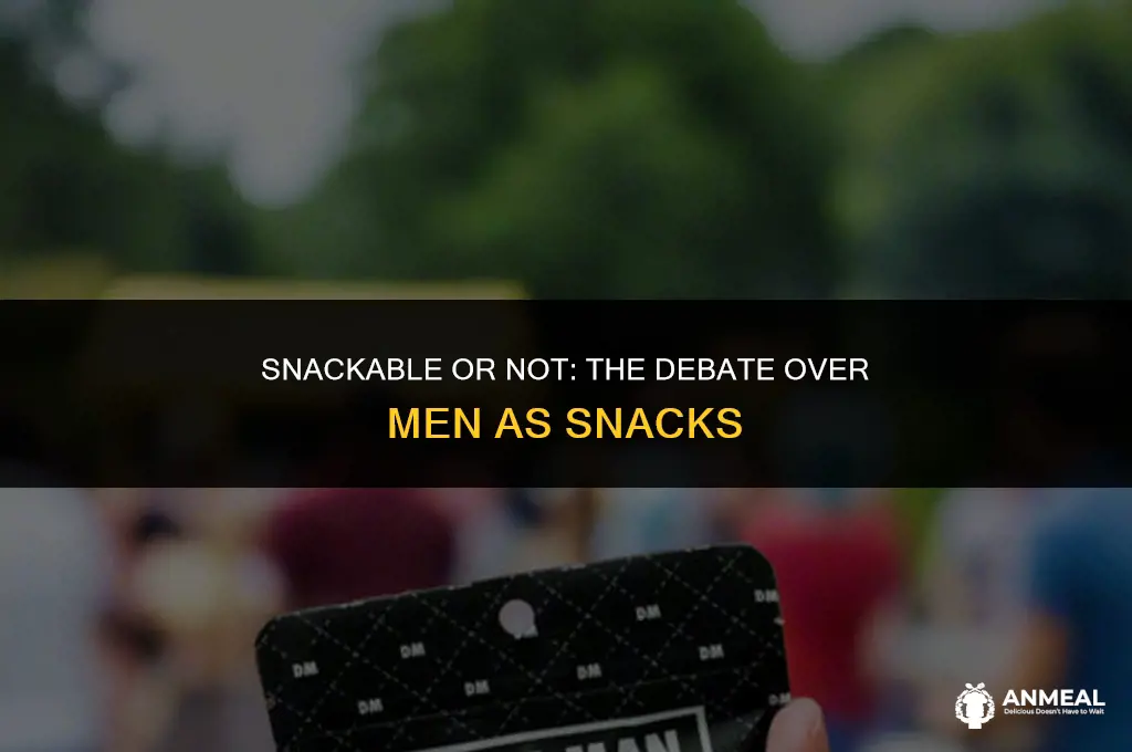 can a man be a snack
