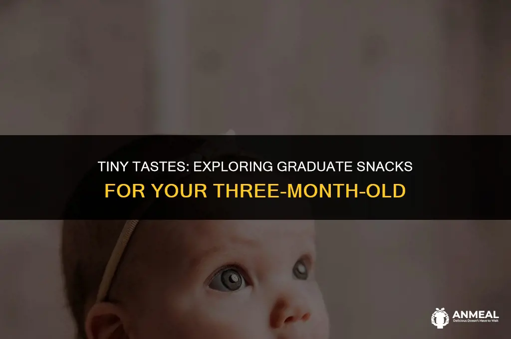 can a three month old eat graduates snacks