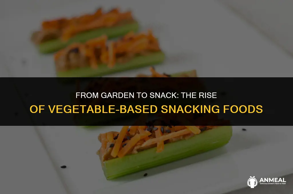 can a vegitable become a snacking fooods