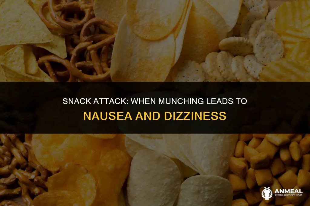 can eating a lot of snacks cause nausea and dizziness