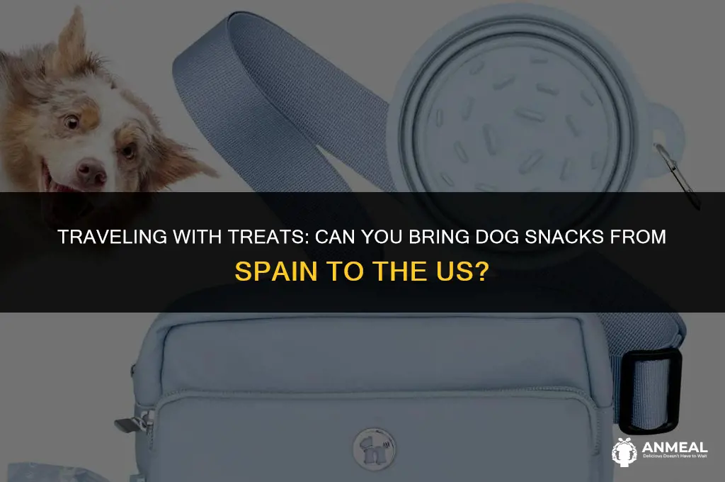 can i bring dog snacks into the us from spain