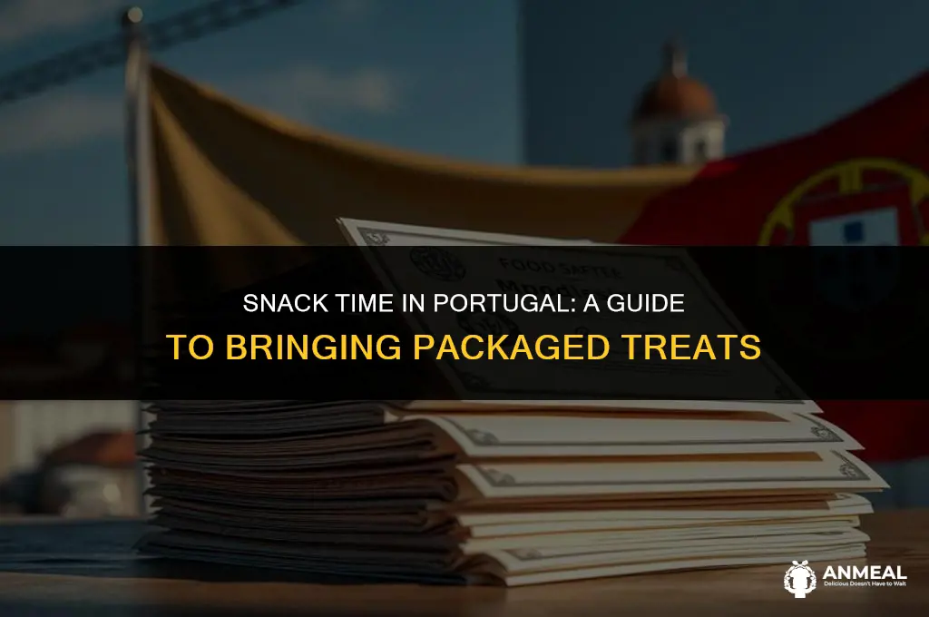 can i bring packaged snacks into portugal