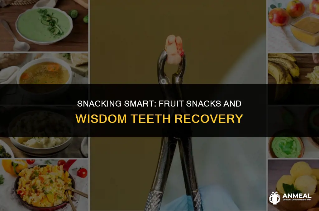 can i eat fruit snacks after wisdom teeth removal