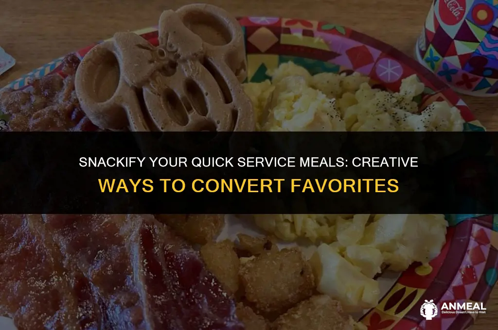 can you convert quick service meals to snacks