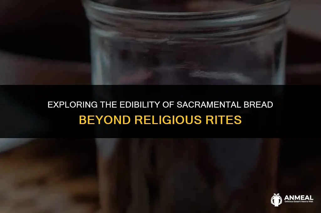 can you eat sacramental bread as a snack