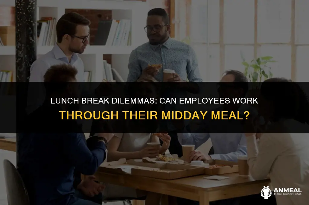 could an employee work through lunch