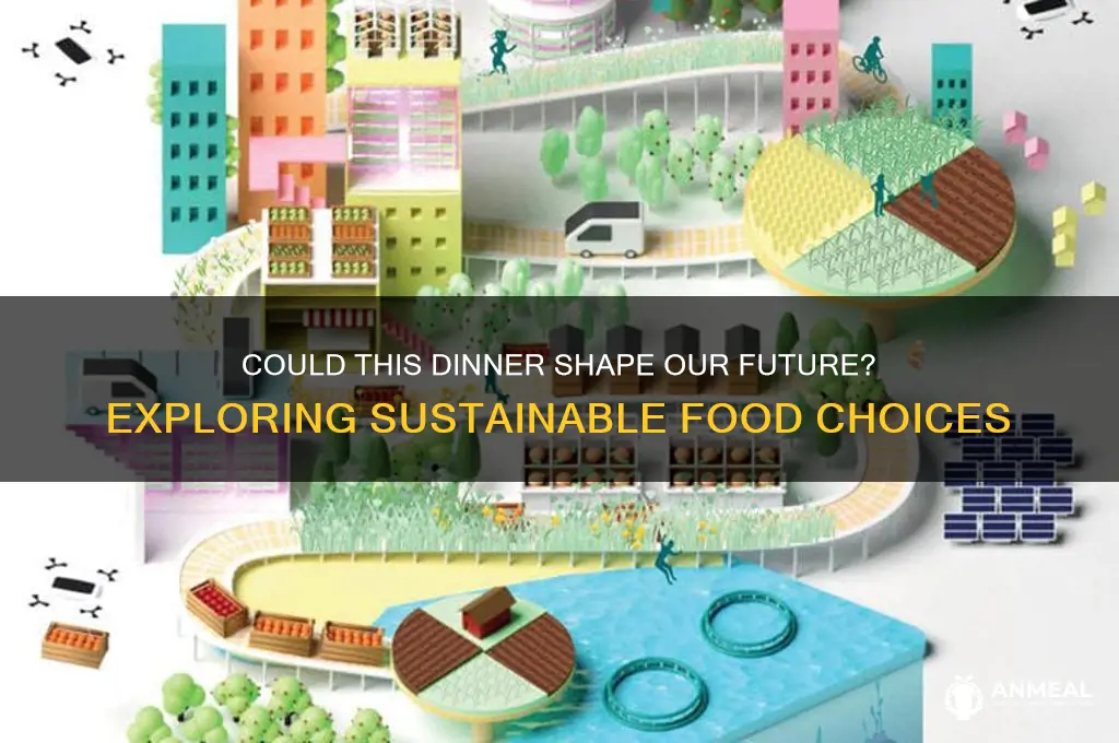 could this dinner our future