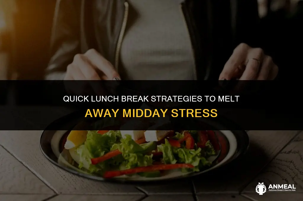 de-stress during lunch