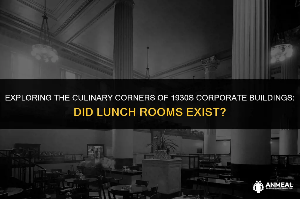 did 1930 corporate buildings have lunch rooms