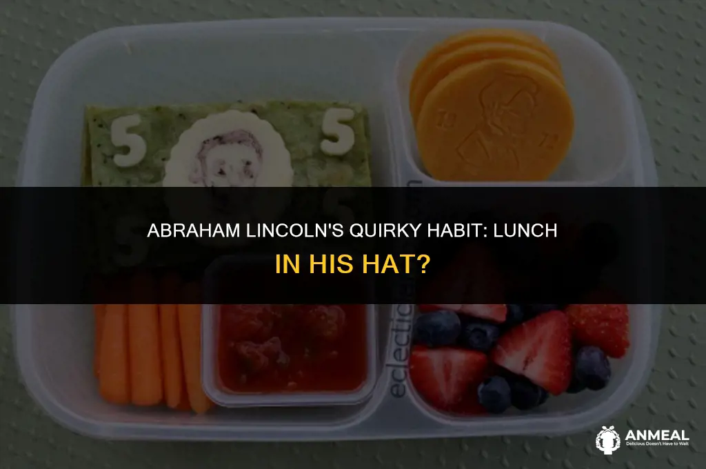 did abraham lincoln keep his lunch in his hat